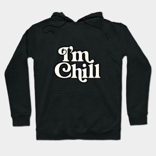 I’M CHILL Hoodie